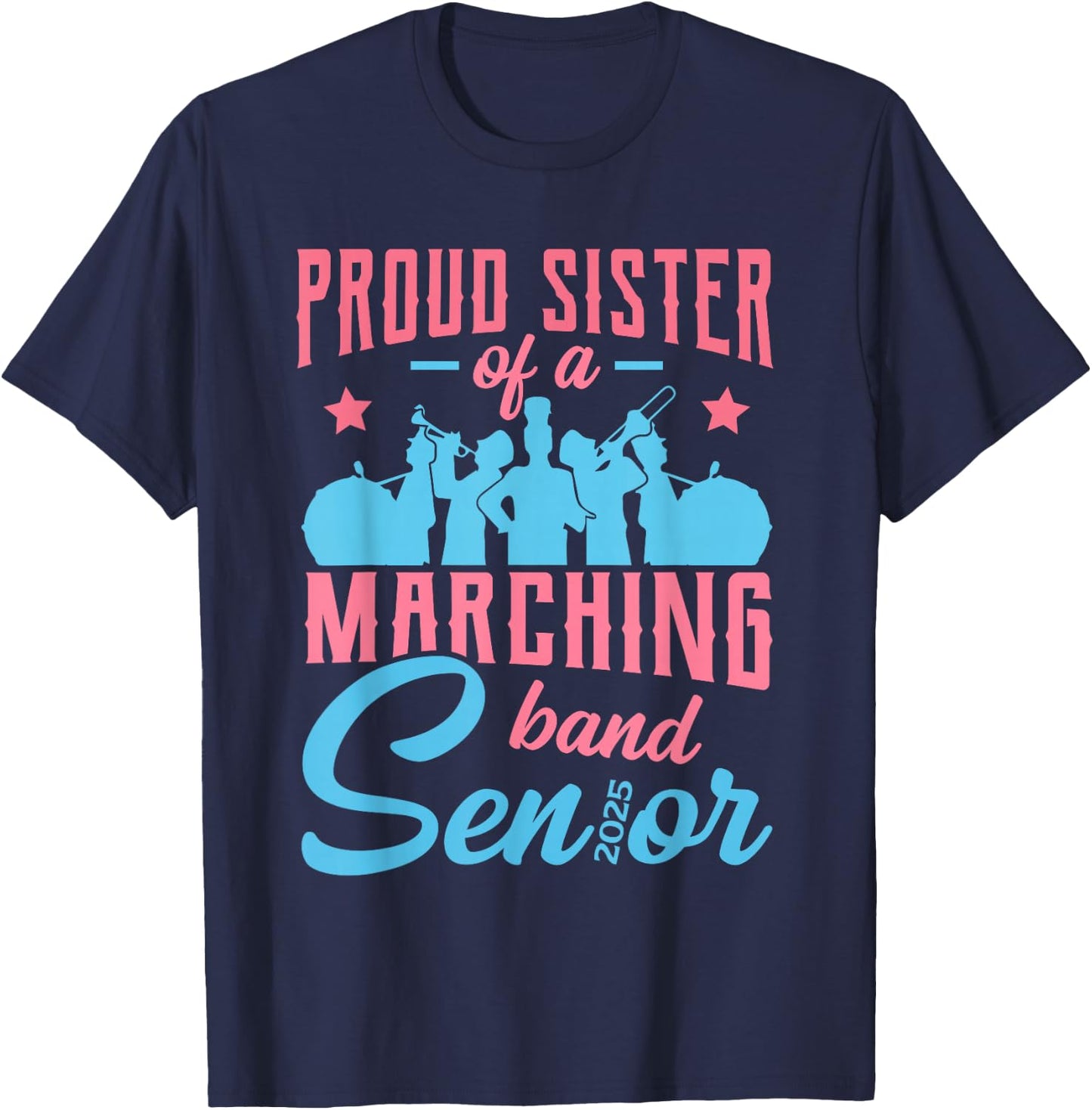 Proud sister of a marching band senior class of 2025 T-Shirt - T-Shirt | Navy