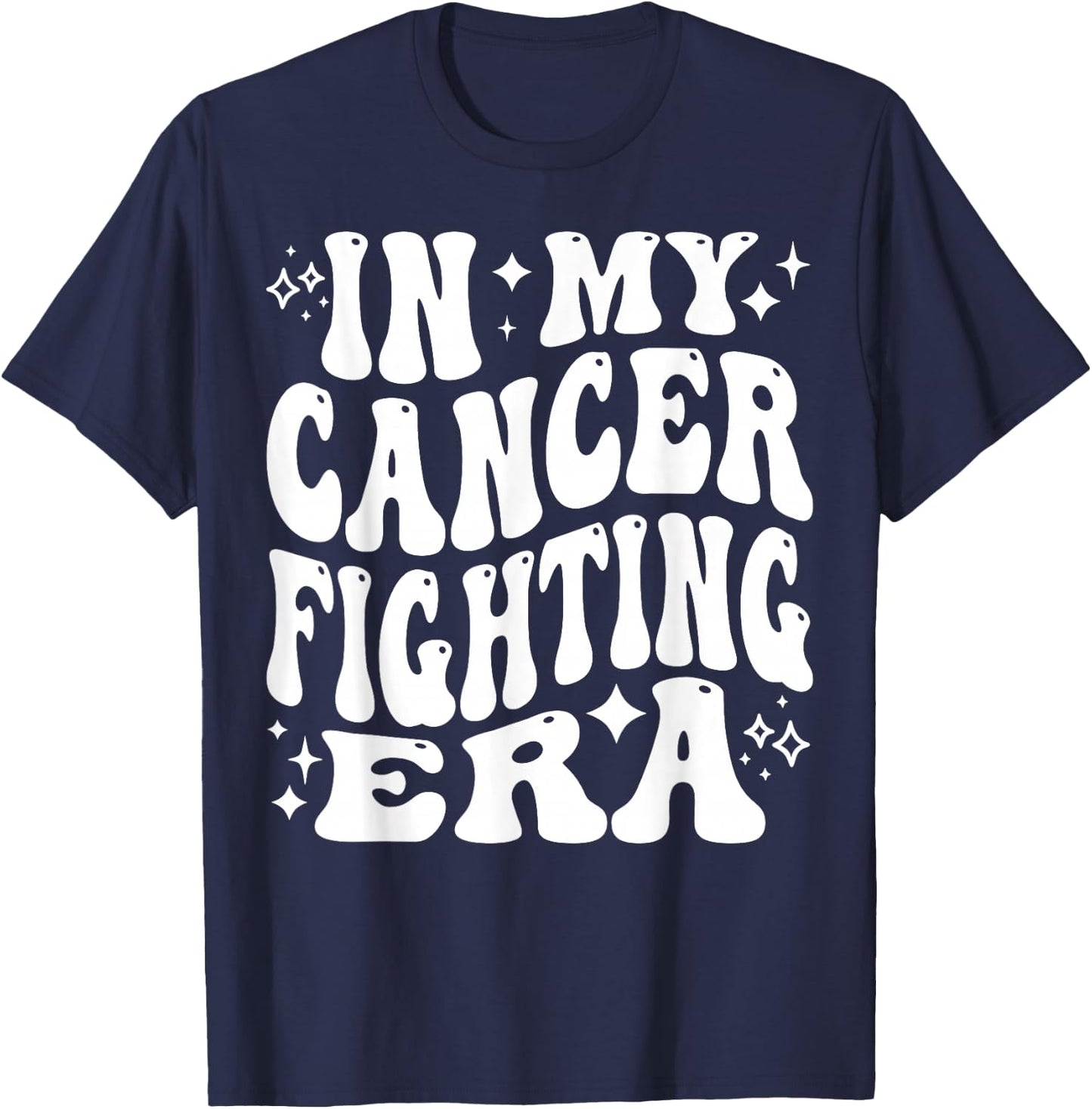In My Cancer Fighting Era - Cancer Battling, Cancer Warrior T-Shirt - T-Shirt | Navy
