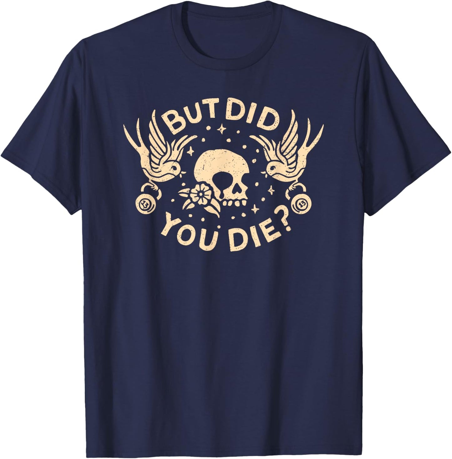 But Did You Die Retro Skull Tattoo Gym Funny Workout T-Shirt - T-Shirt | Navy