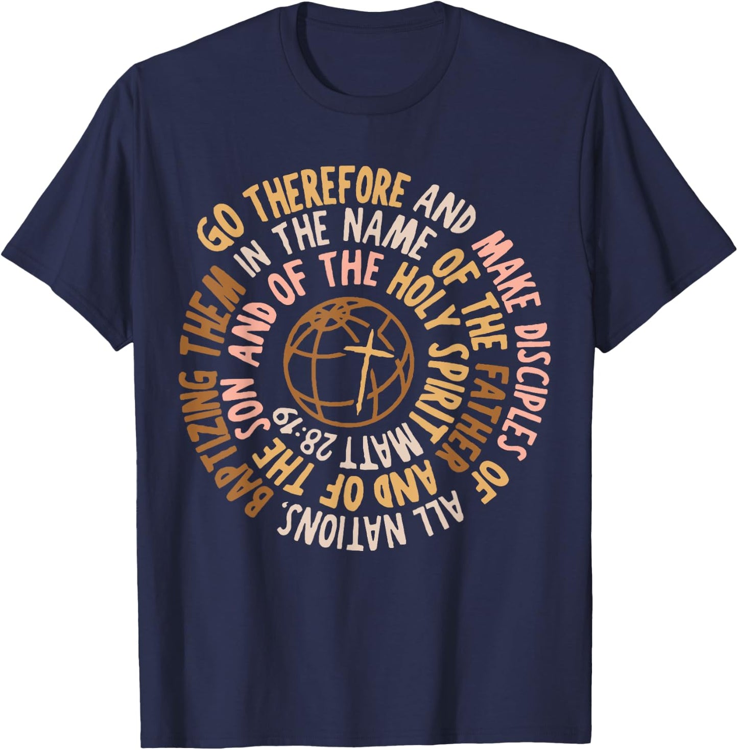 Go Therefore And Make Disciples Of All Nations, Christian T-Shirt - T-Shirt | Navy