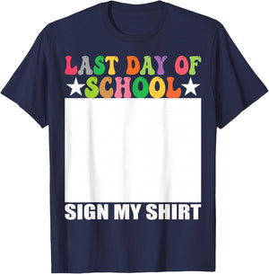 Last Day of School Sign My Shirt T-Shirt - T-Shirt | Navy