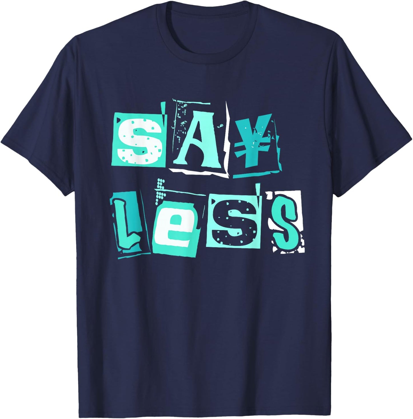 Light Teal Aqua Say Less Light Teal Aqua Color Graphic T-Shirt - T-Shirt | Navy