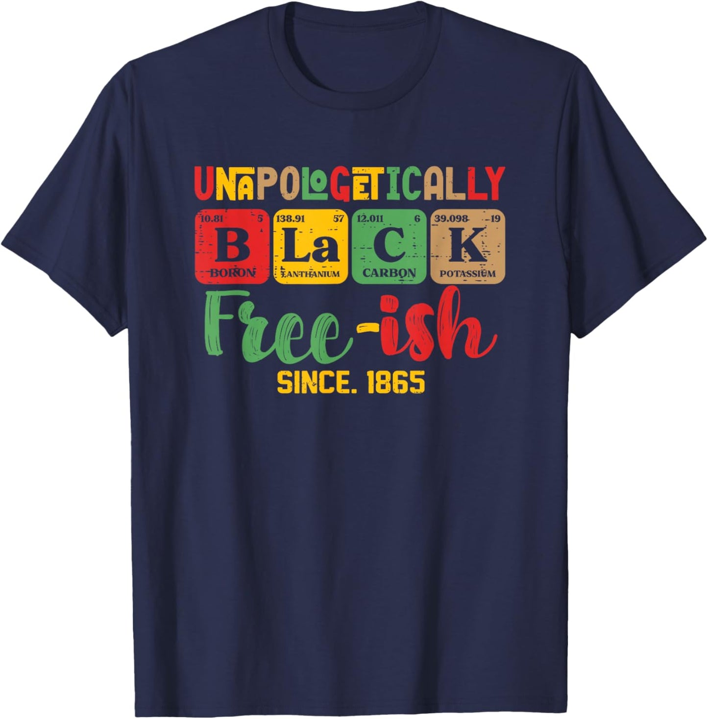 Juneteenth Unapologetically Black Periodic Women Men Kids T-Shirt - T-Shirt | Navy