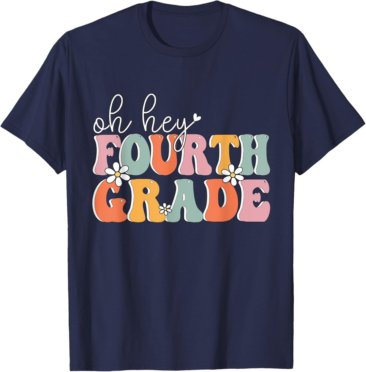 Oh Hey Fourth Grade, Cute 4th Grade Team Students Teachers Women Girls Kids T-Shirt - T-Shirt | Navy