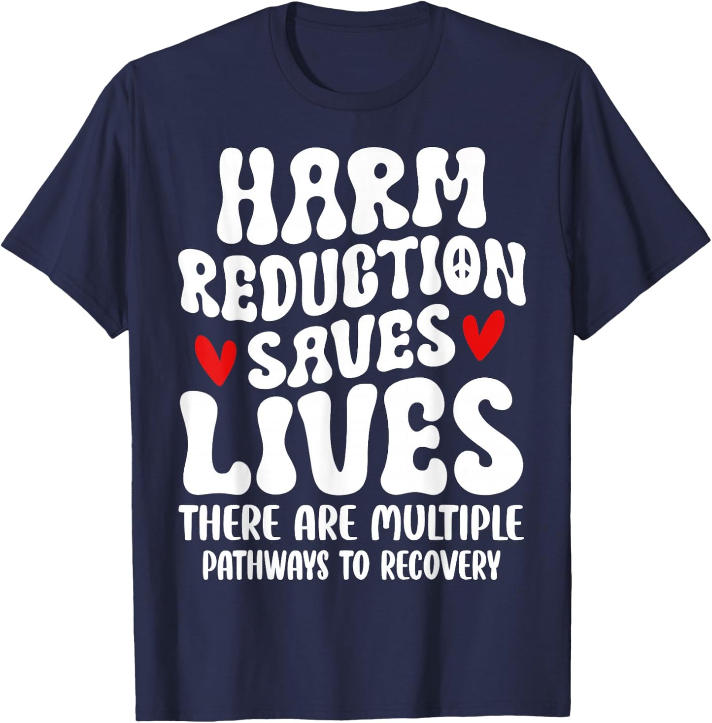 Recovery Awareness Harm Reduction Saves Lives T-Shirt - T-Shirt | Navy