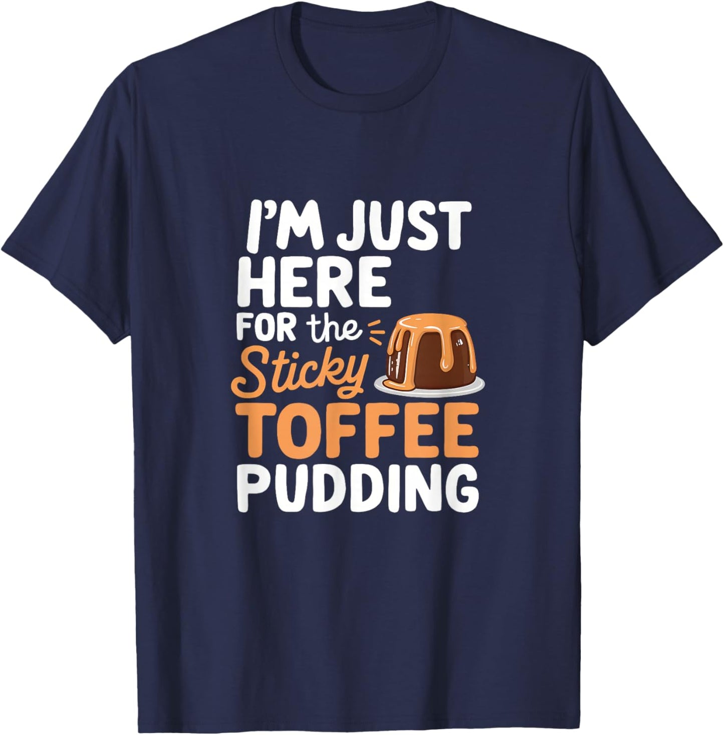 Kawaii Sweet Treats I'm Just Here For The Sticky Toffee Pudding Anime-Style Cartoon - -Adults/Kids - Black - Small - Short Sleeve - Cotton Blend - All Seasons T-Shirt - T-Shirt | Navy