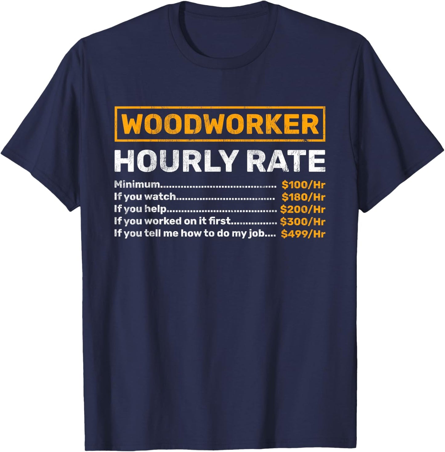 Woodworker Hourly Rate Woodworking T-Shirt - T-Shirt | Navy