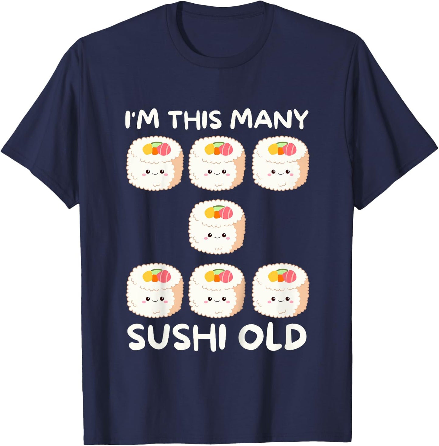 I'm This Many Sushi Old, Kawaii Sashimi 7th Birthday 7 Years T-Shirt - T-Shirt | Navy