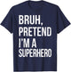 Bruh Pretend I'm A Superhero Halloween Lazy Easy DIY Costume T-Shirt - T-Shirt | Navy