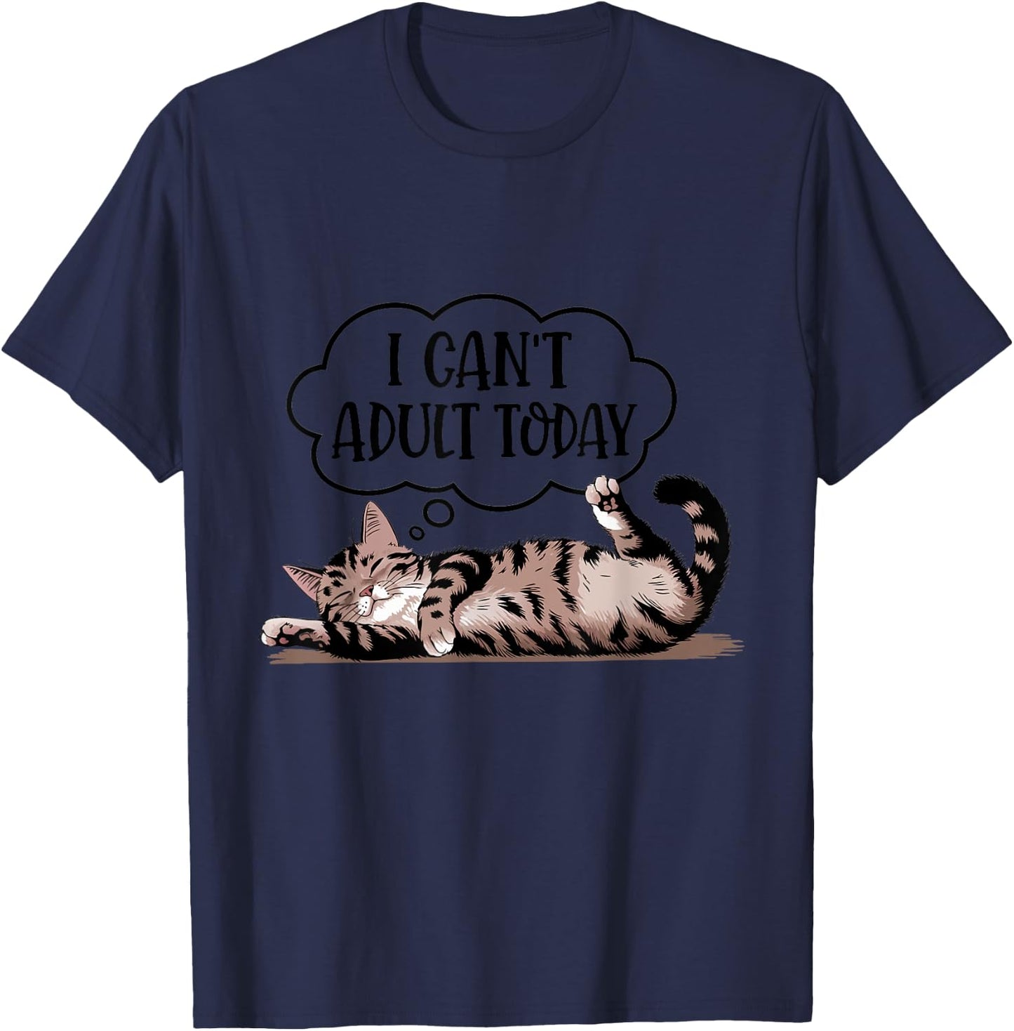 Funny Quote Cute Cat Lover I Can't Adult Today T-Shirt - T-Shirt | Navy