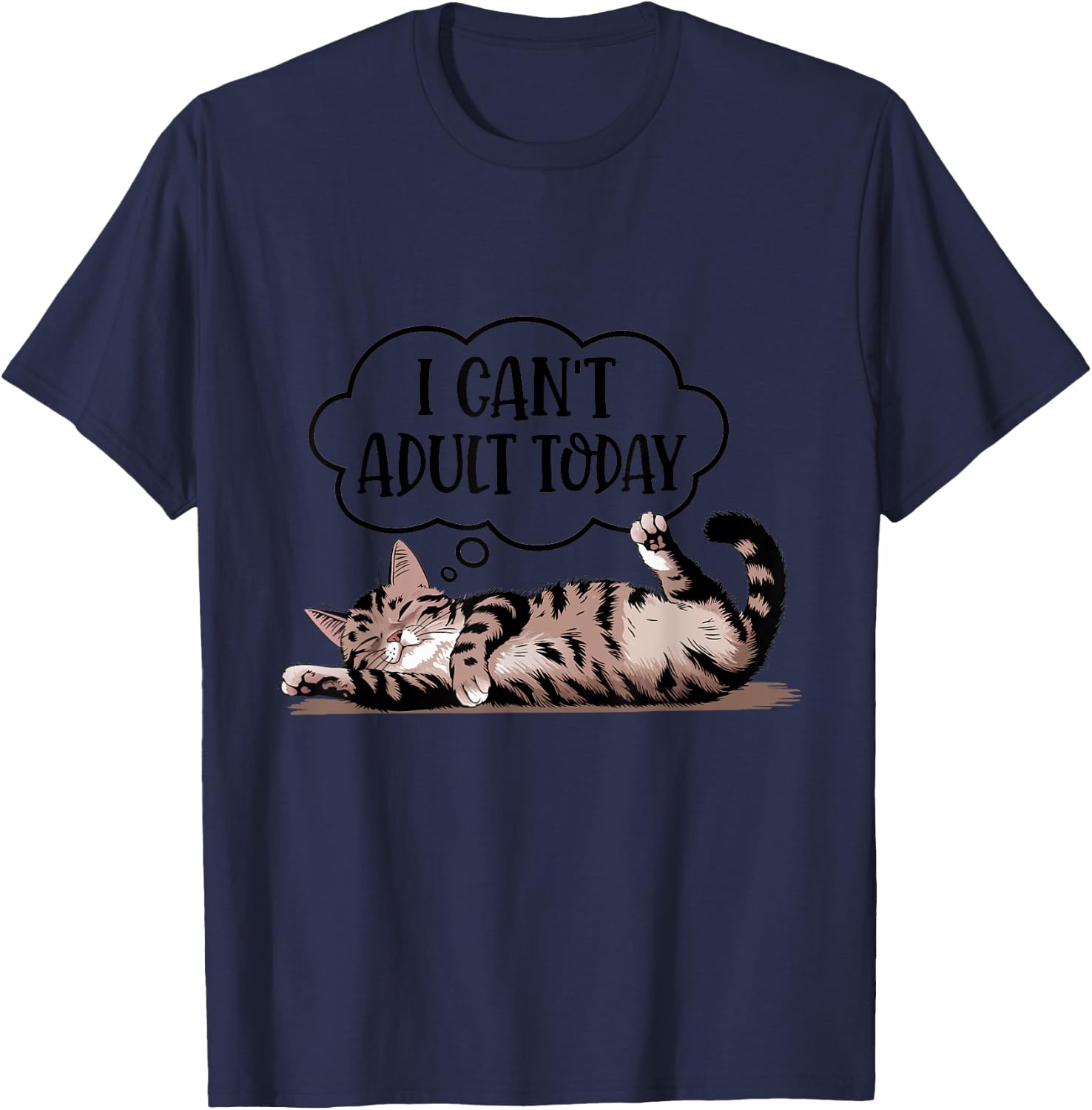 Funny Quote Cute Cat Lover I Can't Adult Today T-Shirt - T-Shirt | Navy