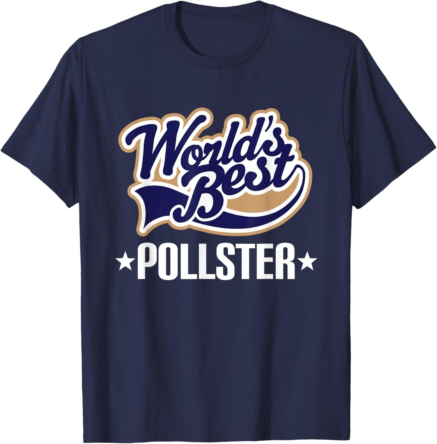 Pollster Appreciation Quote T-Shirt - T-Shirt | Navy