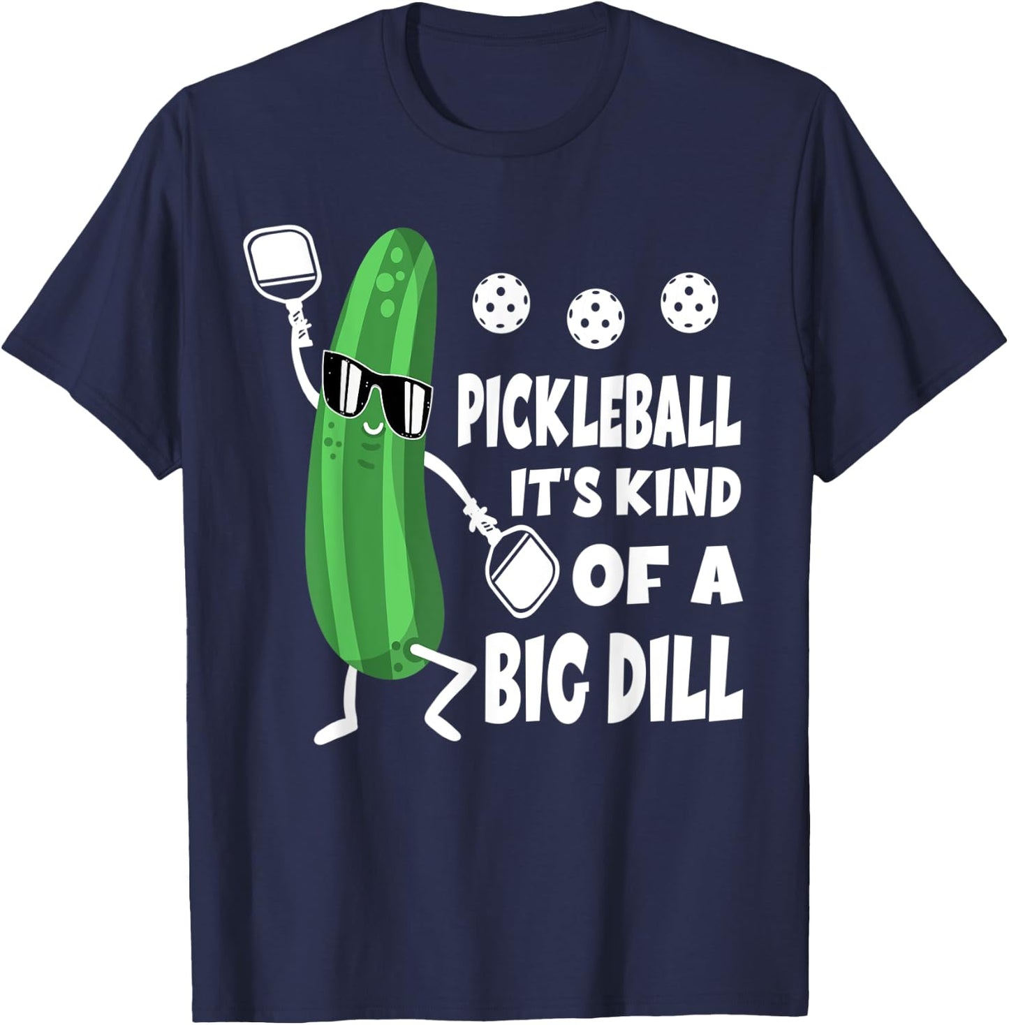 Pickleball Pickle Pickleball It's Kind Of A Big Dill T-Shirt - T-Shirt | Navy