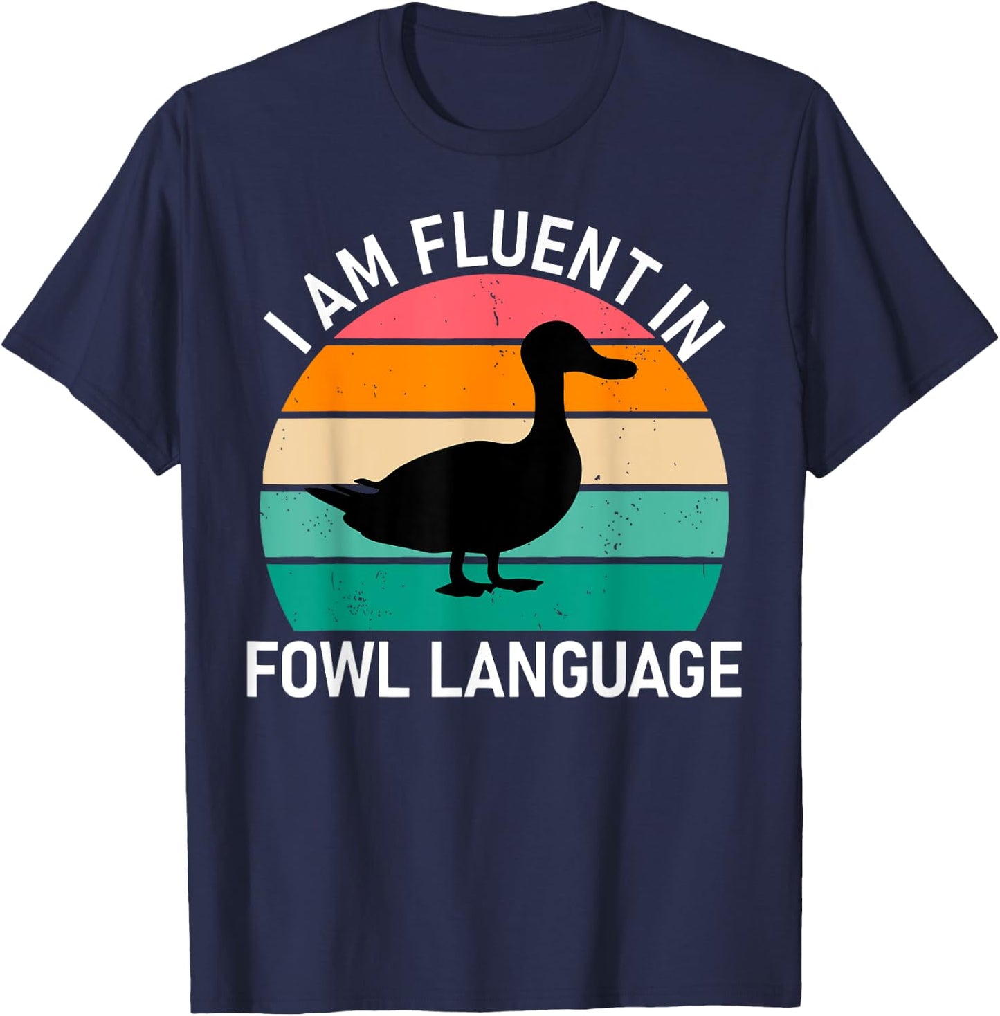 Vintage Funny Duck I Am Fluent In Fowl Language Farm Animal T-Shirt - T-Shirt | Navy