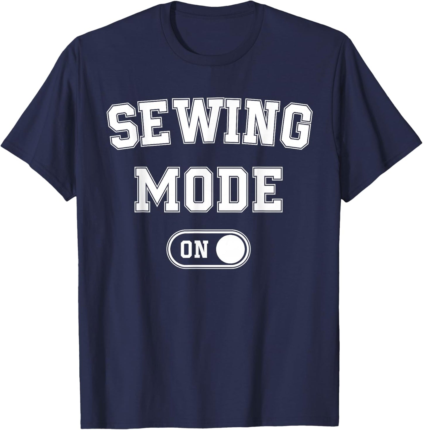 Sewing Mode On Funny Seamstress Gift Fashion Designer T-Shirt - T-Shirt | Navy