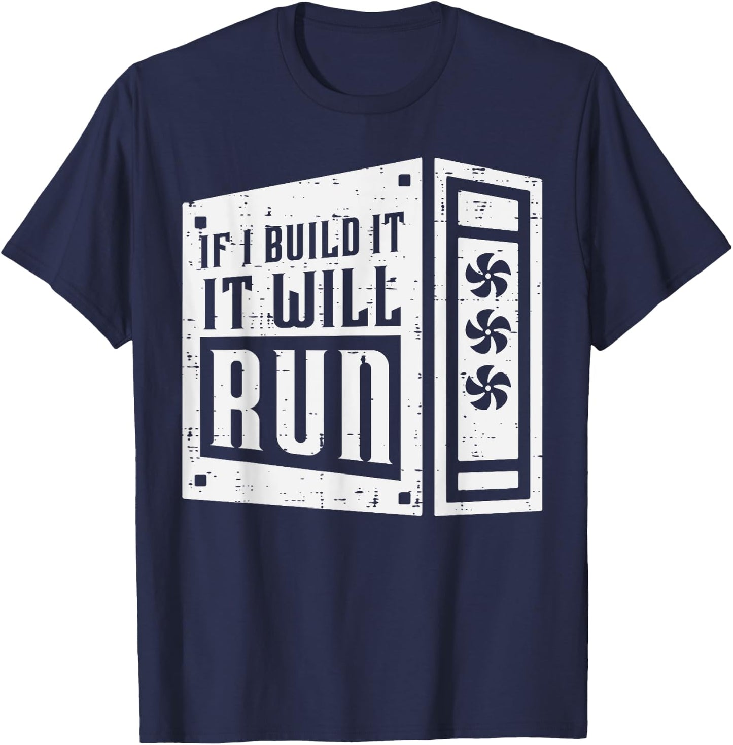 Computer If I Build It Will Run PC Builder Tech IT Men Women T-Shirt - T-Shirt | Navy