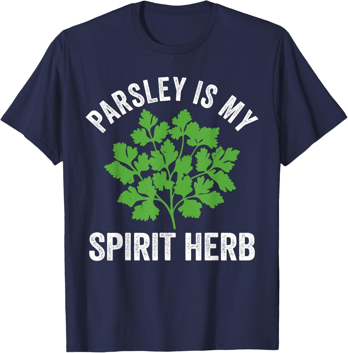 Parsley is my spirit herb, culinary herb, cooking lover T-Shirt - T-Shirt | Navy