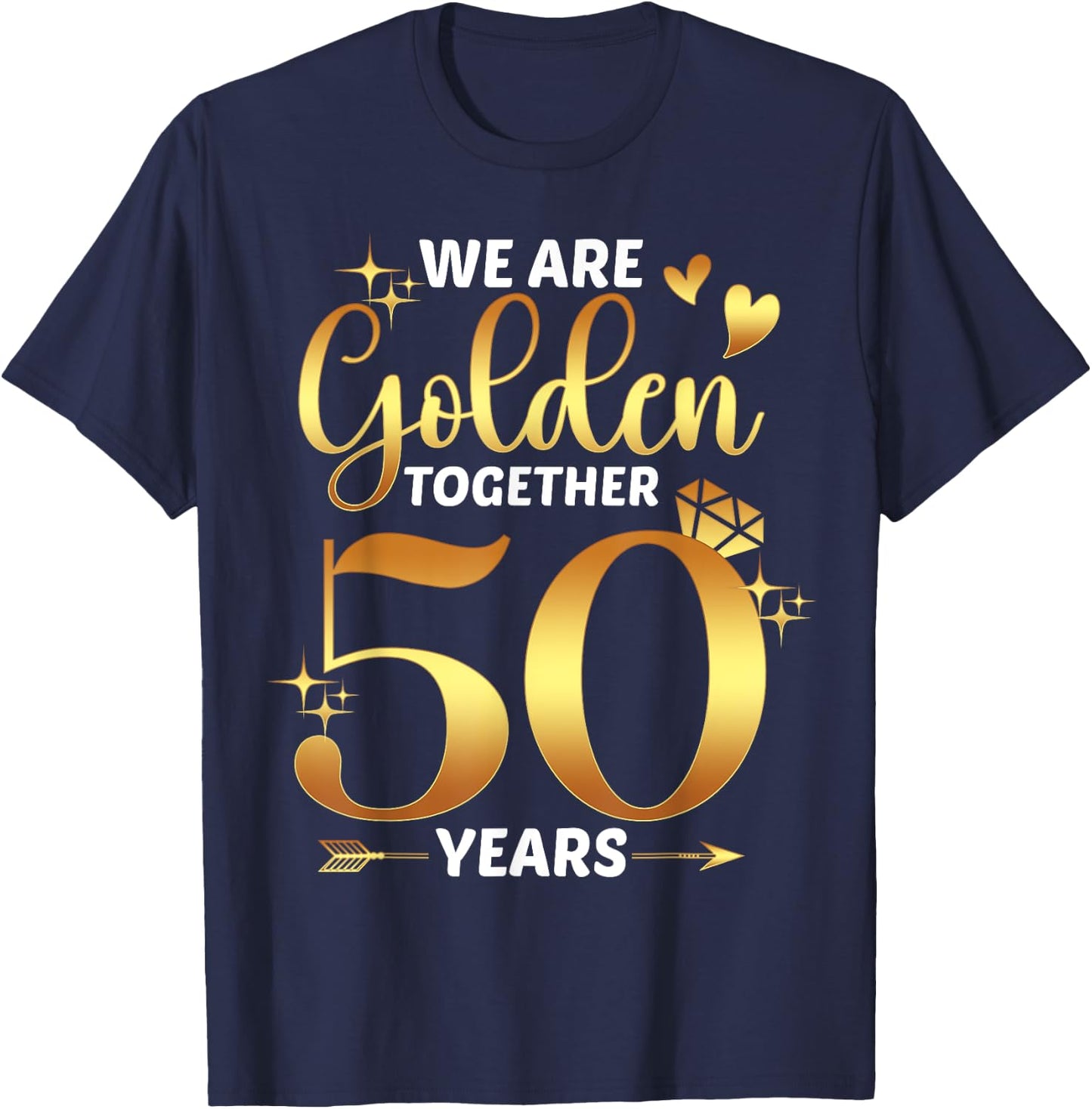 We Are Golden Together 50 Years 50th Wedding Anniversary T-Shirt - T-Shirt | Navy
