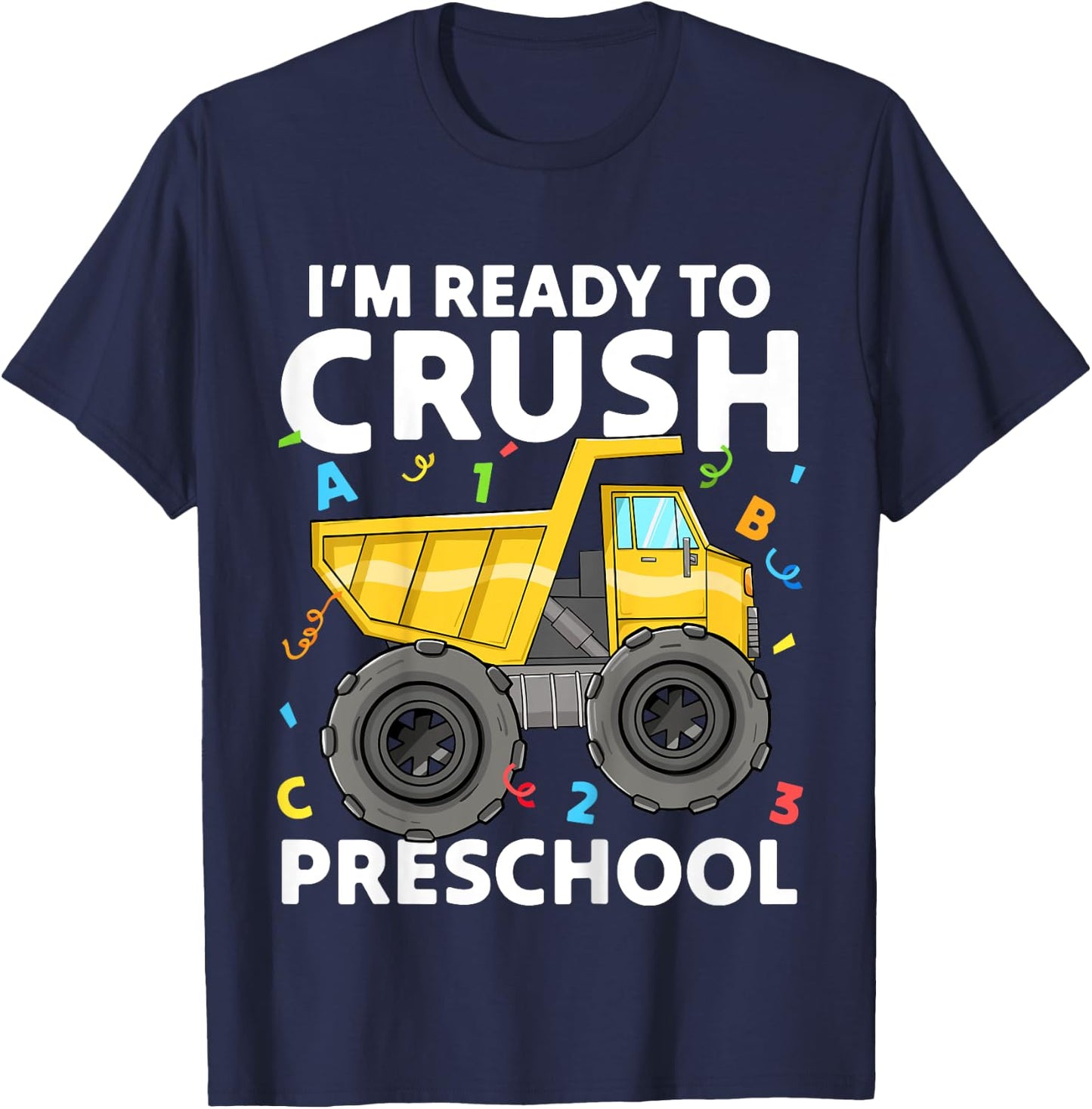 First Day Ready To Crush Preschool Pre-K Construction Truck T-Shirt - T-Shirt | Navy