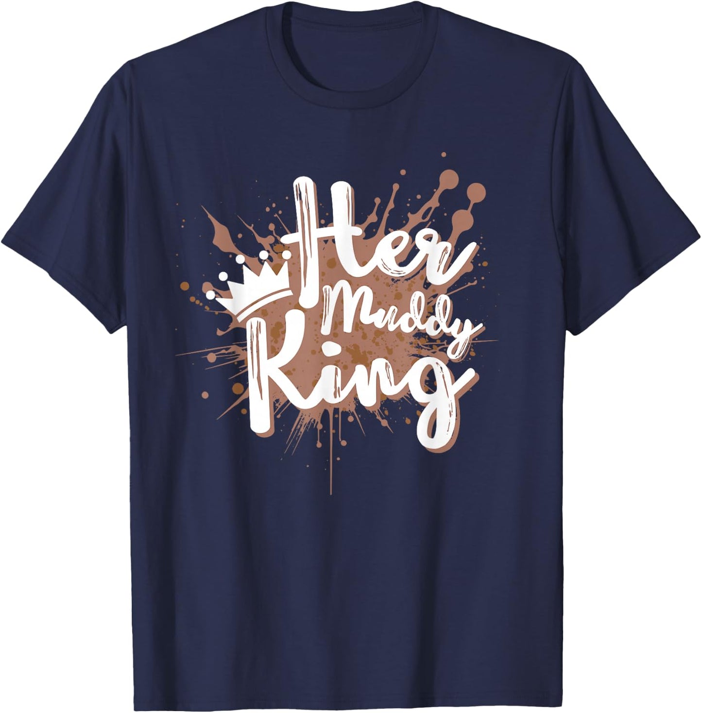 Her Muddy King Mud Running Couple Team Mud Run T-Shirt - T-Shirt | Navy
