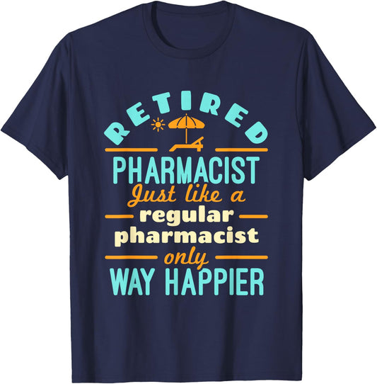 Retired Pharmacist Pharmacy Pharm.D Retirement Way Happier T-Shirt - T-Shirt | Navy