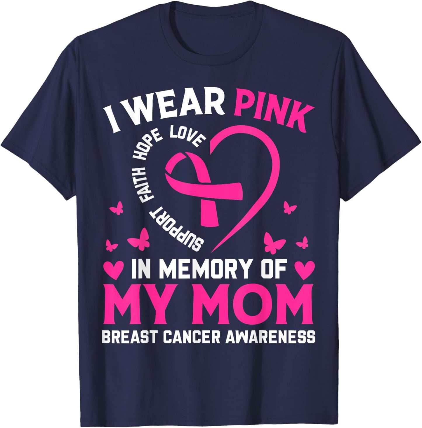 Breast Cancer Awareness Gift I Wear Pink In Memory Of My Mom T-Shirt - T-Shirt | Navy