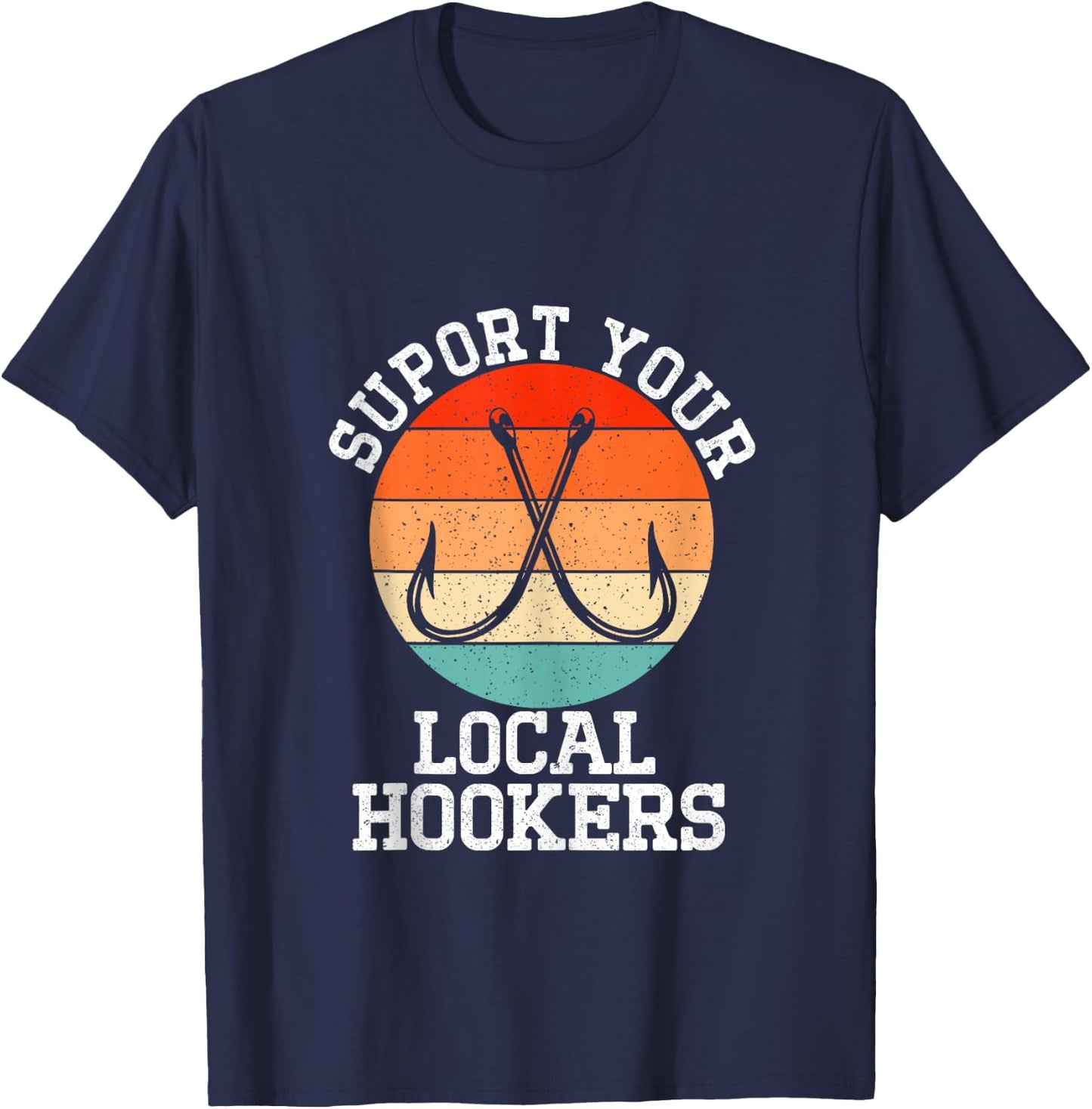 Fisherman Support Your Local Hookers Funny Fishing T-Shirt - T-Shirt | Navy