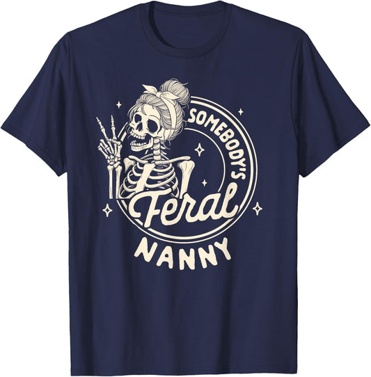 Grandma Nana Mimi Gigi Skeleton Somebody's Feral Nanny T-Shirt - T-Shirt | Navy