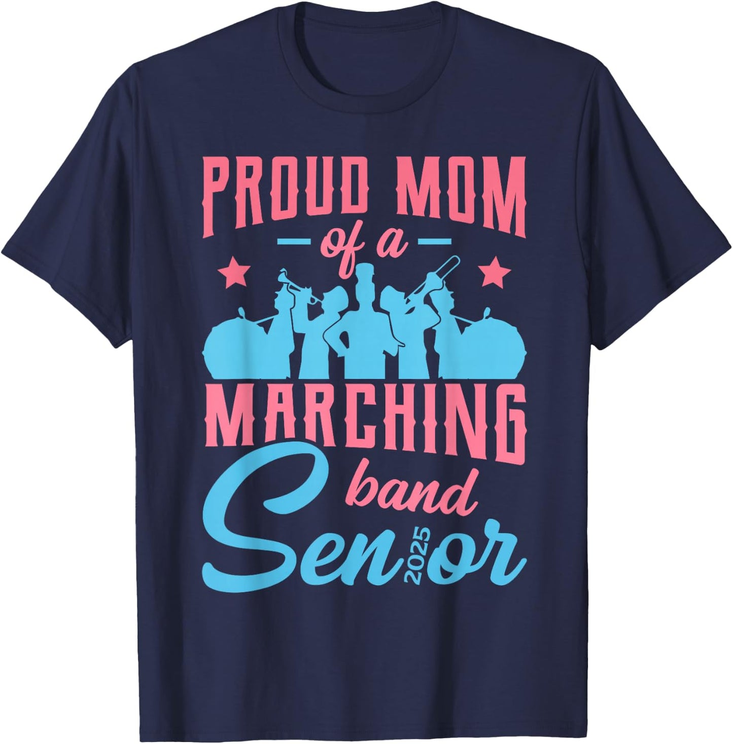 Proud mom of a marching band senior class of 2025 T-Shirt - T-Shirt | Navy