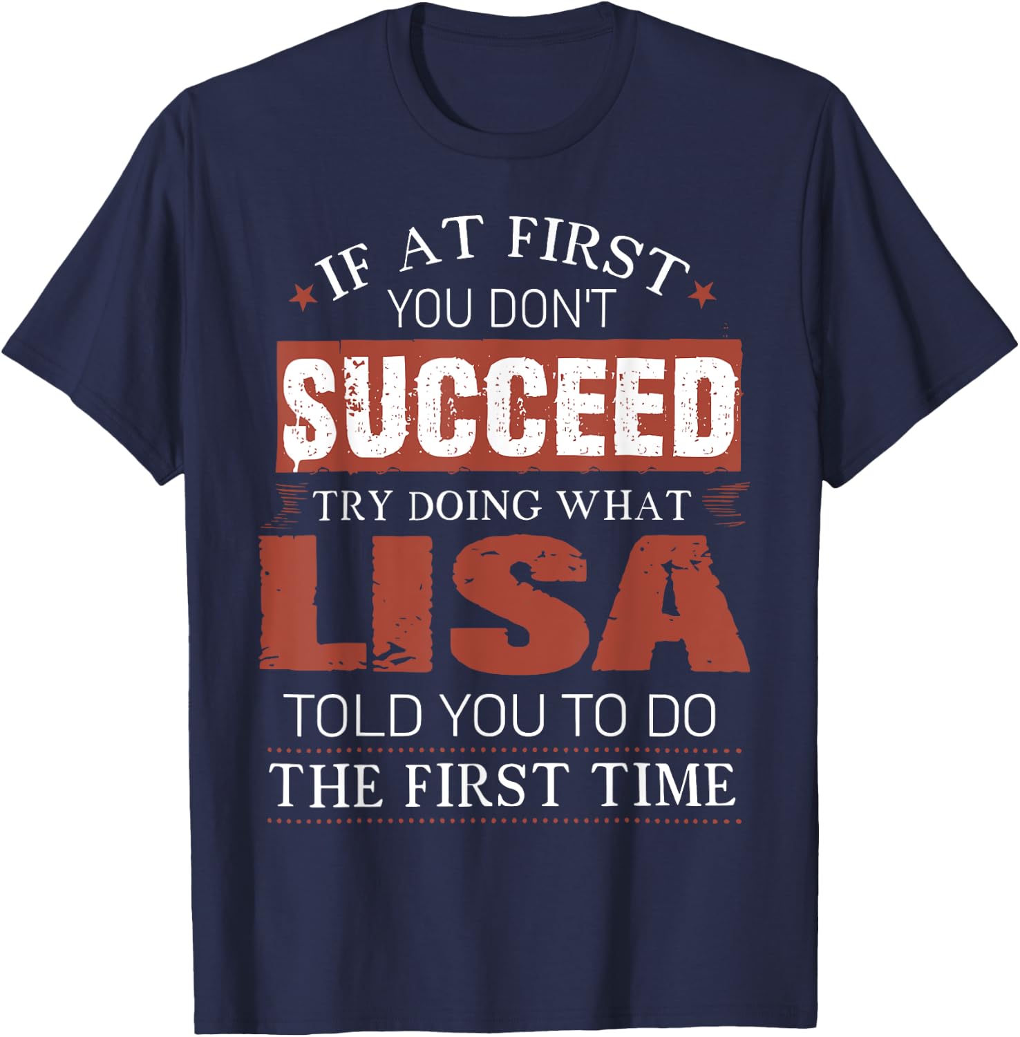 If At First You Don't Succeed Try Doing What Lisa Funny Joke T-Shirt - T-Shirt | Navy