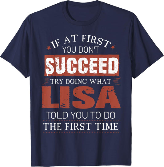 If At First You Don't Succeed Try Doing What Lisa Funny Joke T-Shirt - T-Shirt | Navy