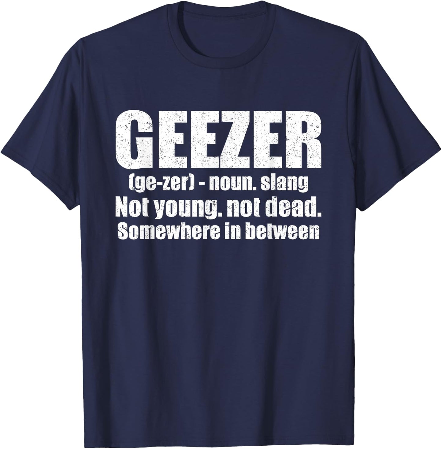 Geezer Definition Gag Gift Humorous Old Man T-Shirt - T-Shirt | Navy