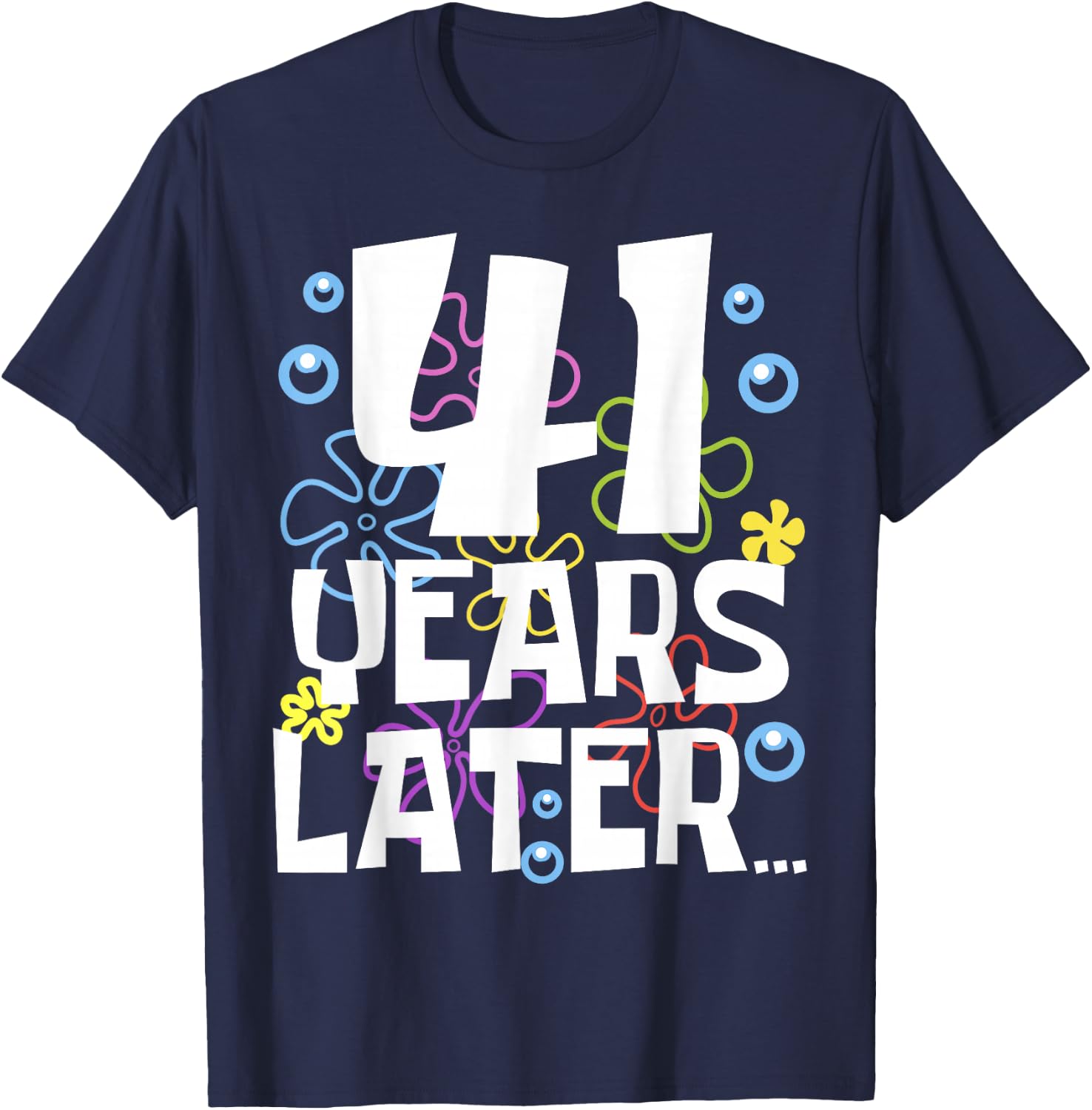 41 YEARS LATER 41 Year Old Birthday Gifts Men Women Funny T-Shirt - T-Shirt | Navy