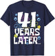 41 YEARS LATER 41 Year Old Birthday Gifts Men Women Funny T-Shirt - T-Shirt | Navy