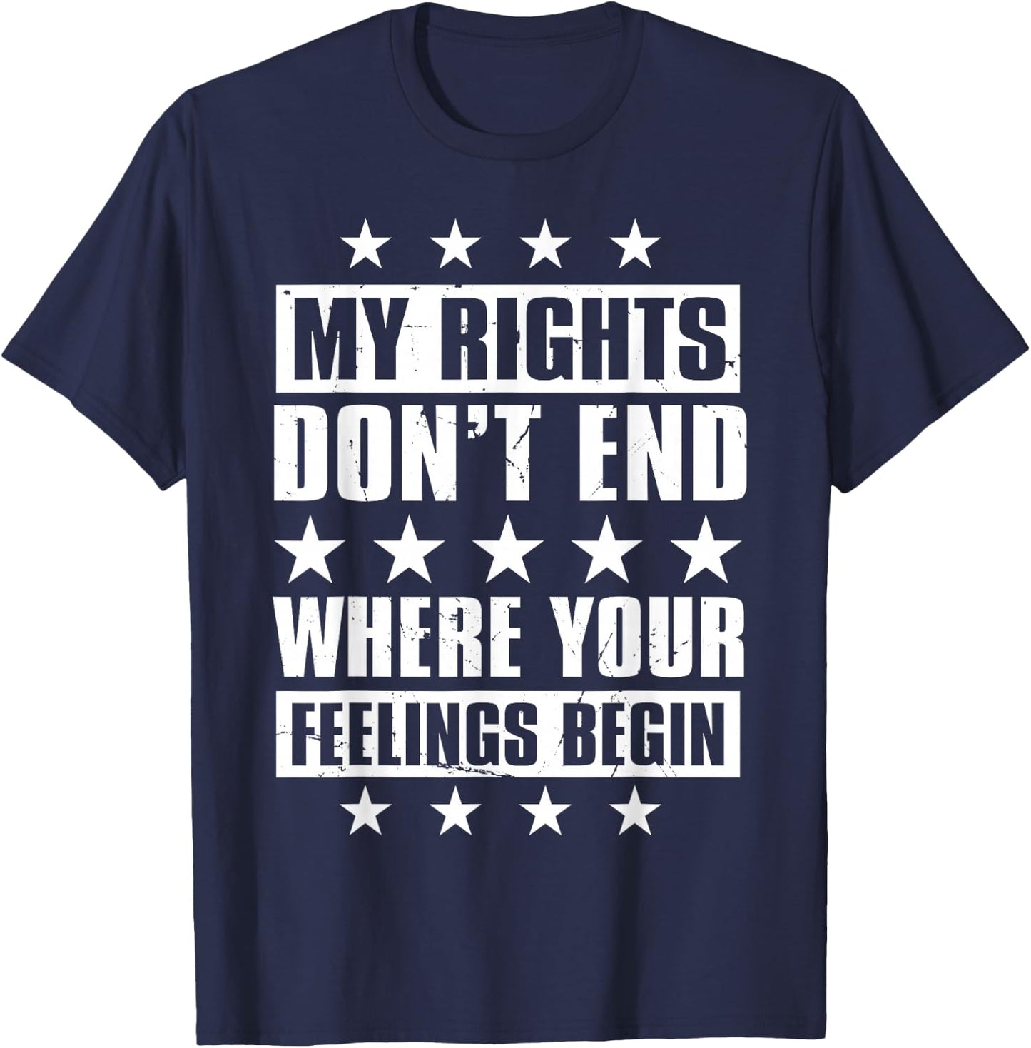 My Rights Don't End Where Your Feelings Begin T-Shirt - T-Shirt | Navy