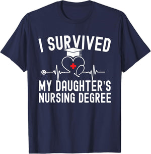 I survived My Daughter's Nursing Degree Nursing Graduation T-Shirt - T-Shirt | Navy