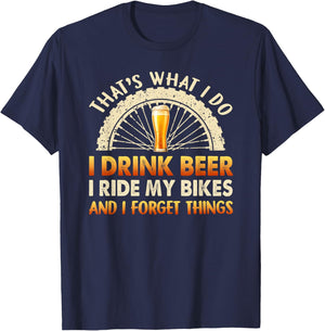 That's What I Do I Drink Beer I Ride My Bike I Forget Things T-Shirt - T-Shirt | Navy
