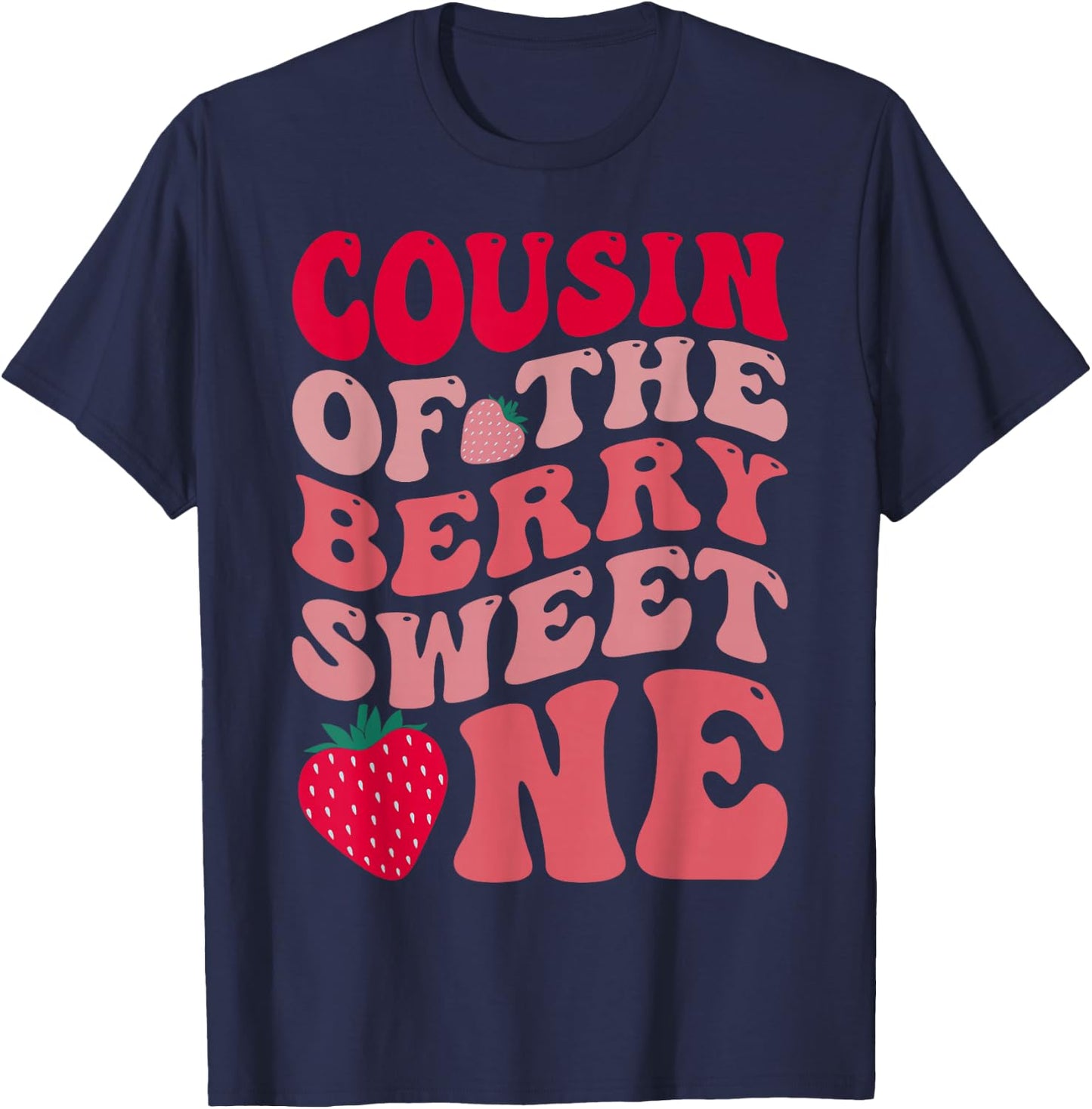 Cousin Of The Berry Sweet One Strawberry First Birthday T-Shirt - T-Shirt | Navy
