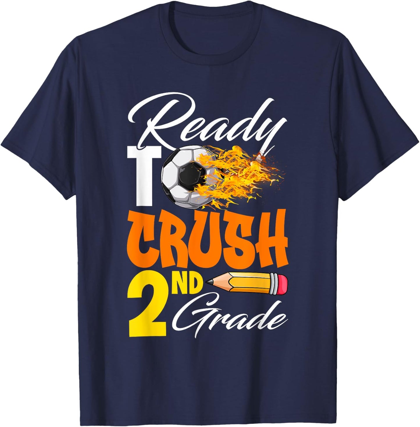 I'm Ready To Crush 2nd Grade Back To School Soccer Lover Fan T-Shirt - T-Shirt | Navy