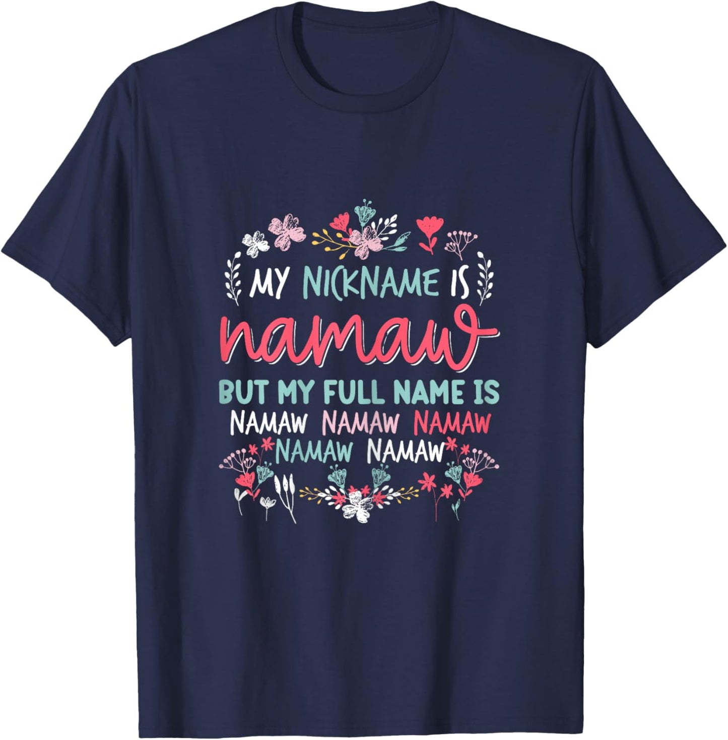 Funny Mothers day Shirt My Nickname is Namaw Grandma Cute T-Shirt - T-Shirt | Navy
