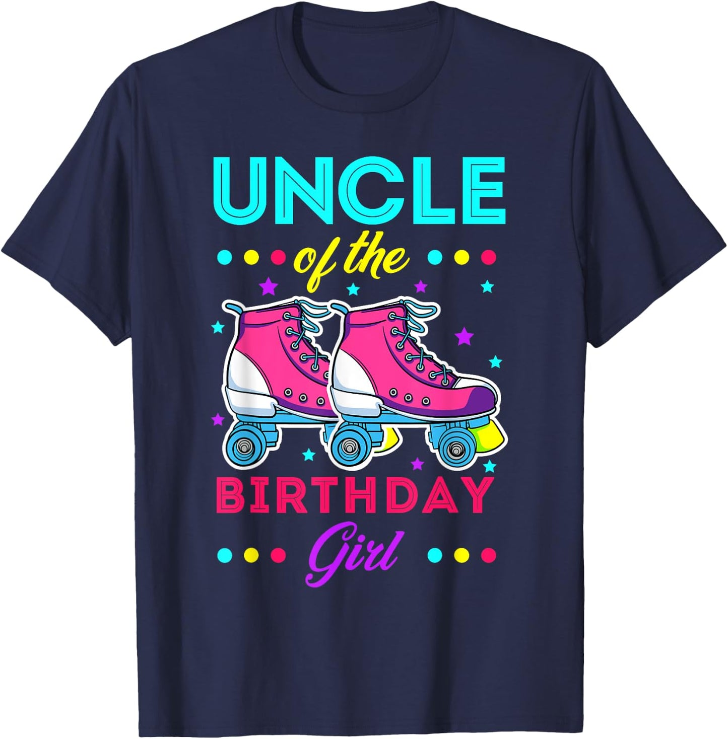 Uncle of the Birthday Girl Roller Skates Bday Skating Theme T-Shirt - T-Shirt | Navy