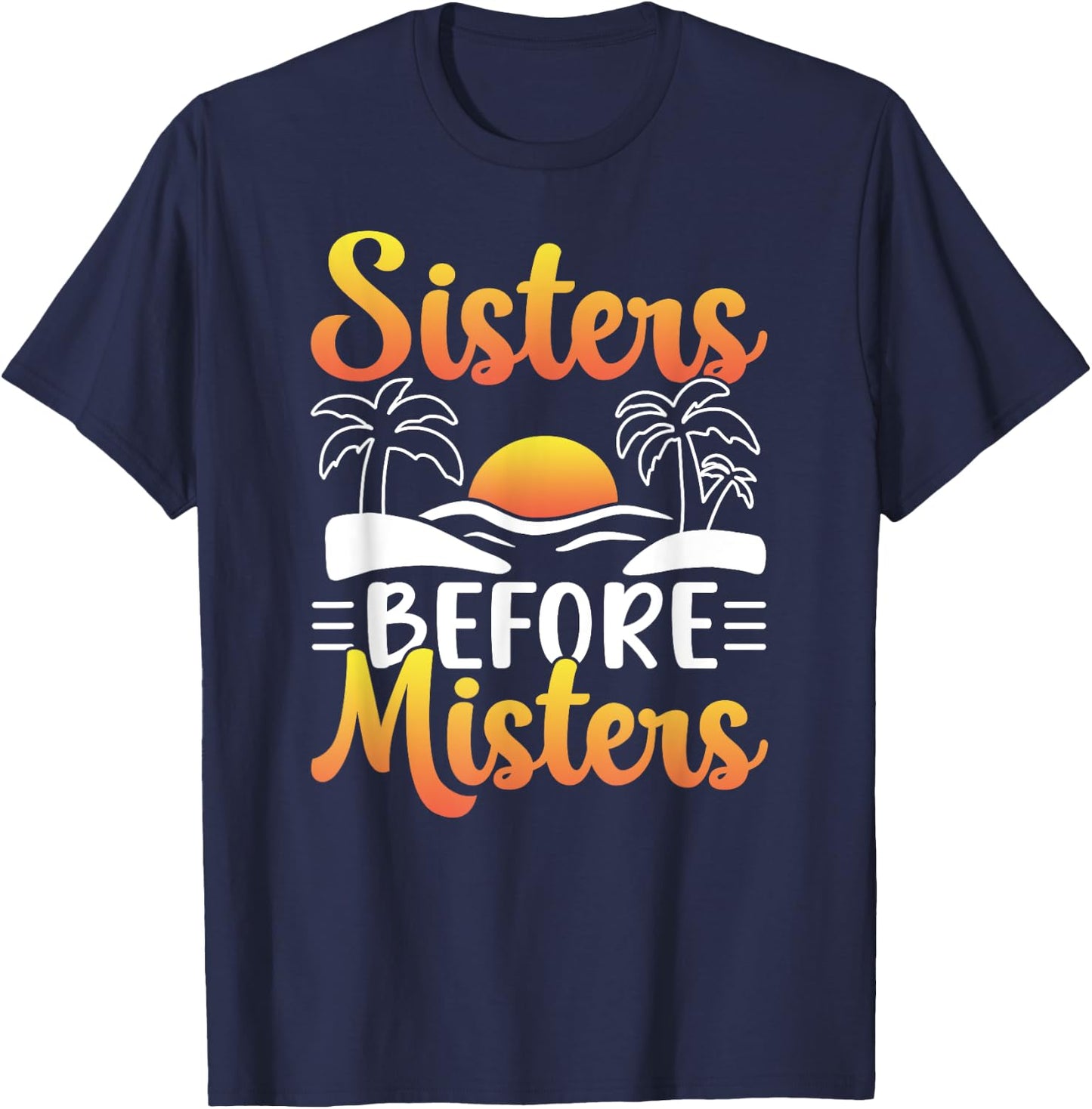Sisters Before Misters Girl Cute Girl's Trip Girls Trip T-Shirt - T-Shirt | Navy
