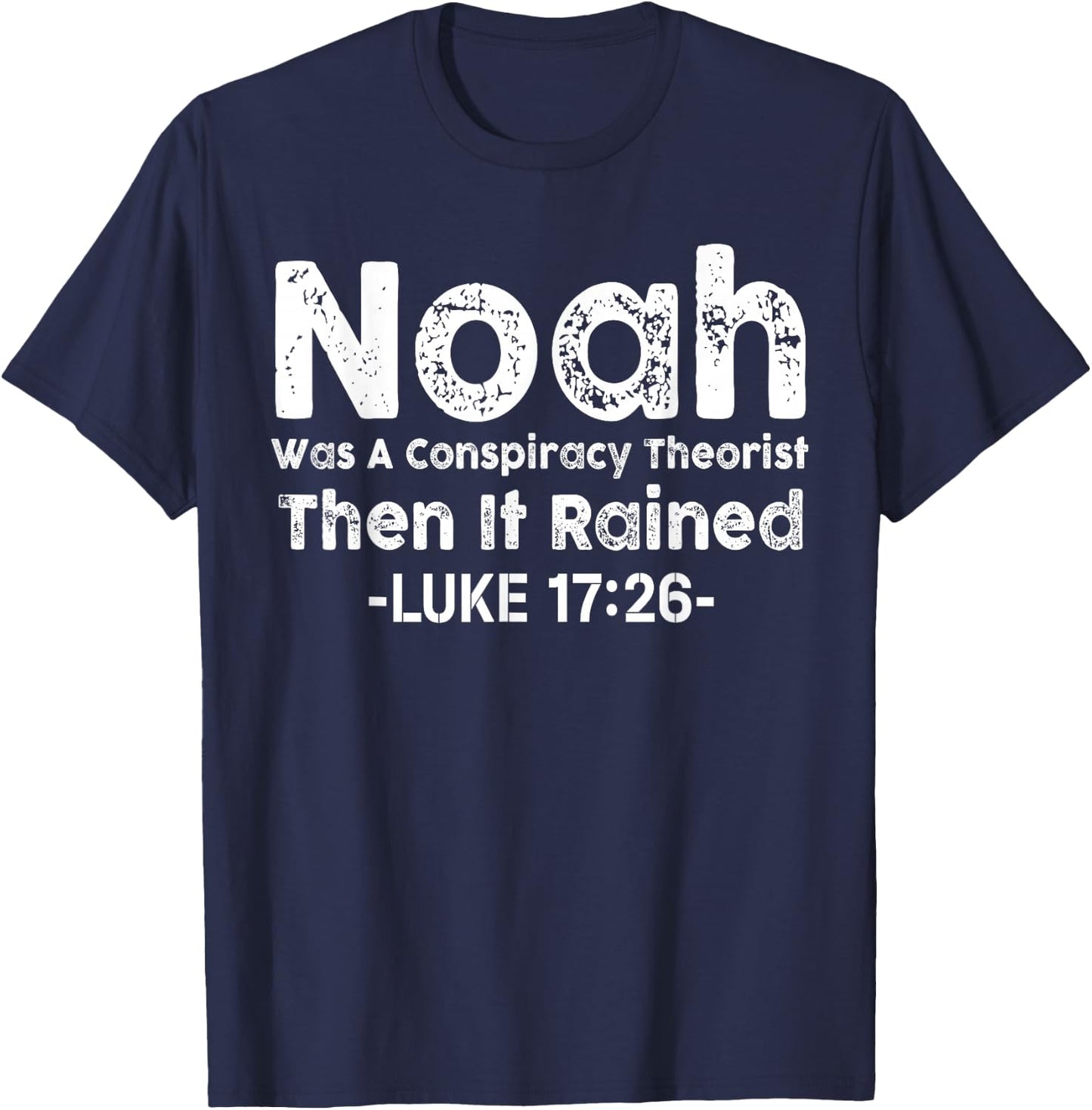 Christian Funny Conservative Noah Was A Conspiracy Theorist T-Shirt - T-Shirt | Navy