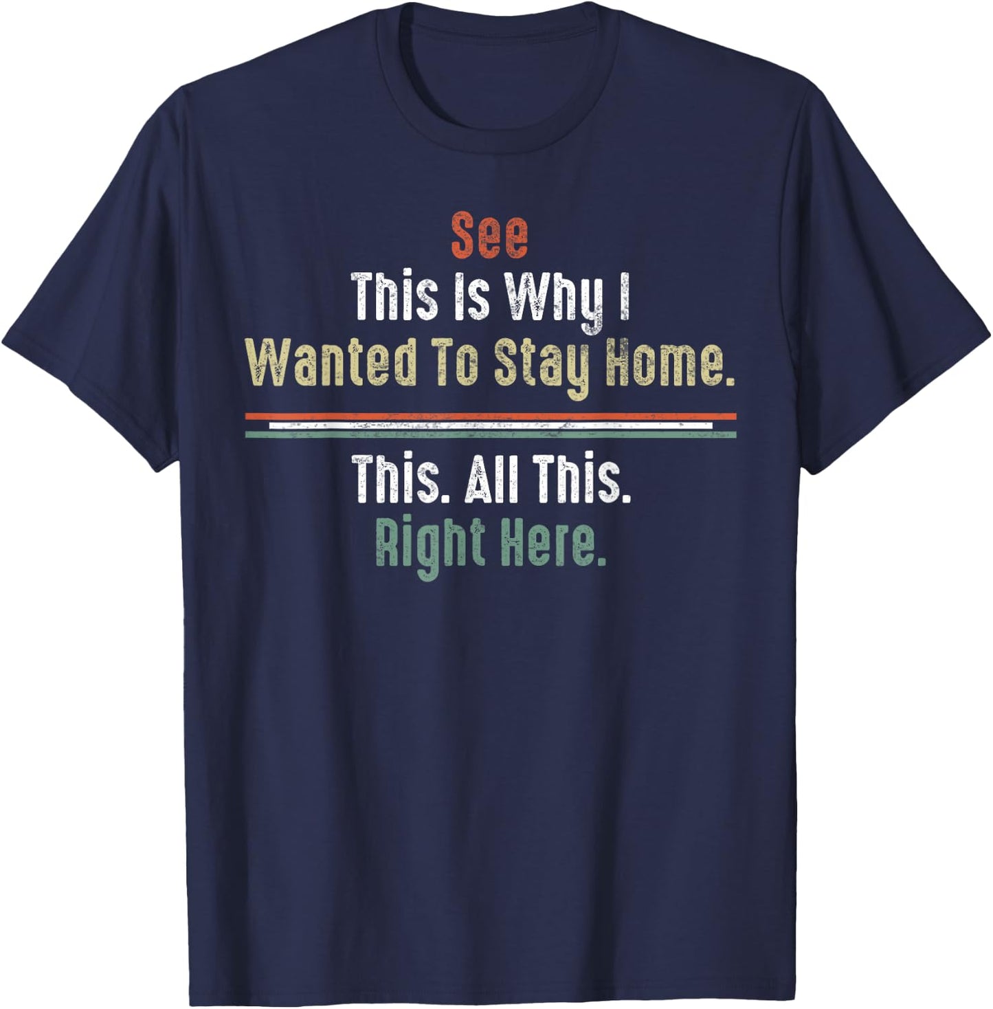 See This Is Why I Wanted To Stay Home This All This Right T-Shirt - T-Shirt | Navy