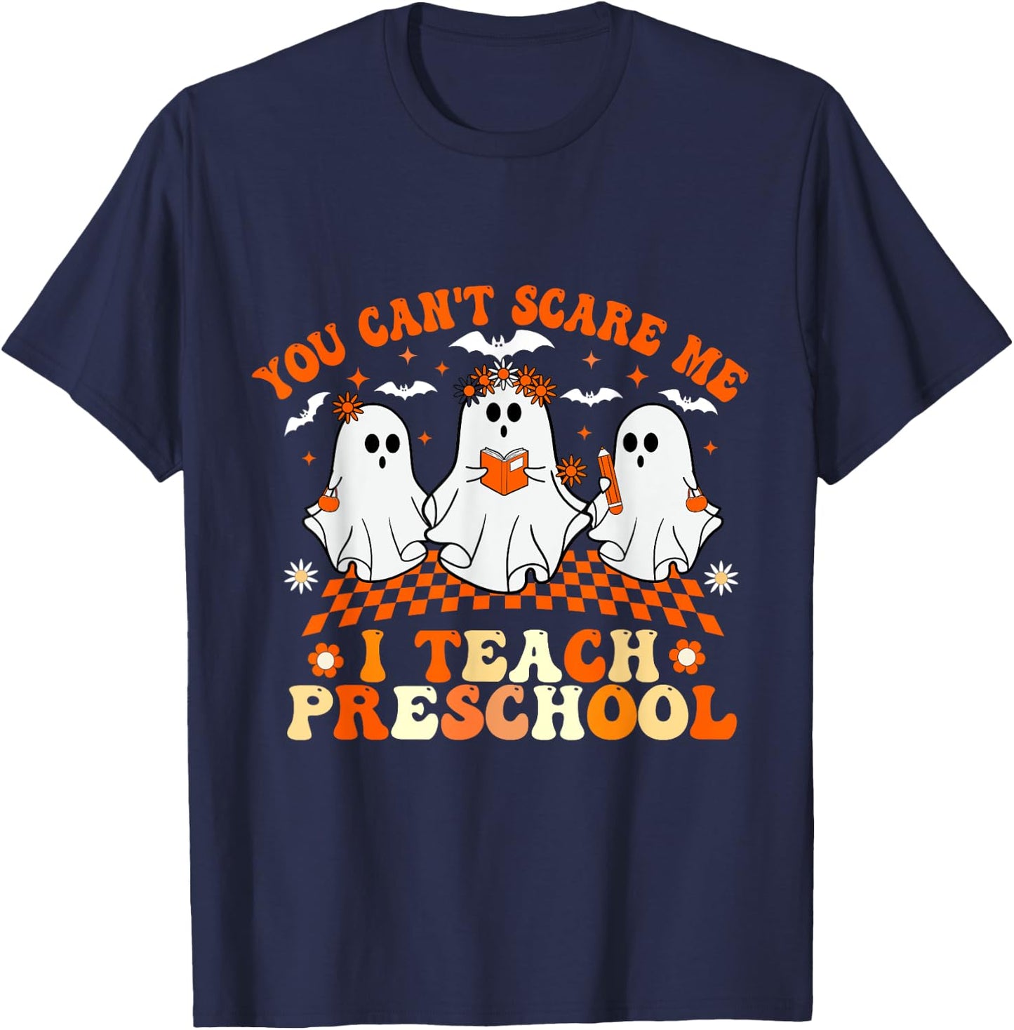 You Can't Scare Me I Teach Preschool Teacher Halloween T-Shirt - T-Shirt | Navy