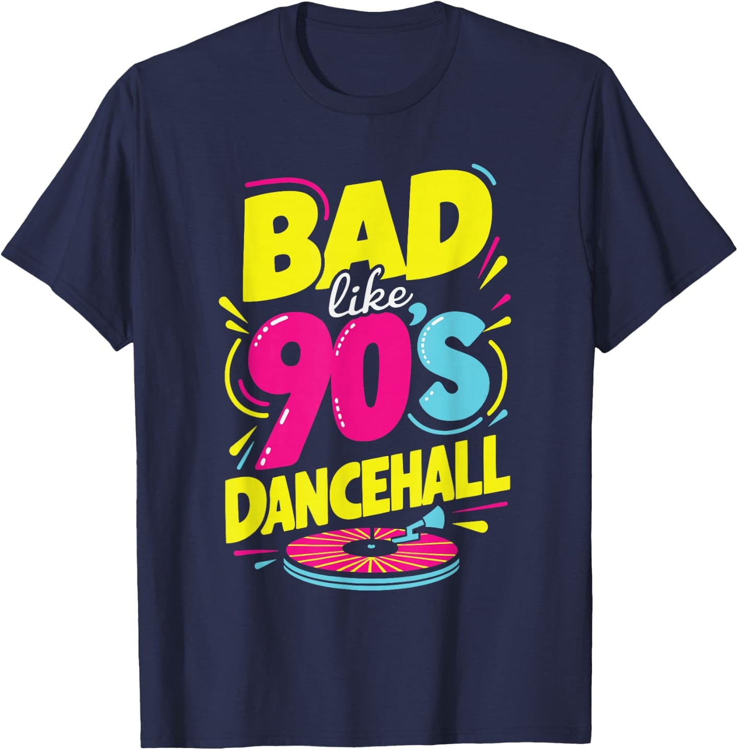 Bad Like 90's Dancehall 90s Party Disco Hip Hop Retro T-Shirt - T-Shirt | Navy