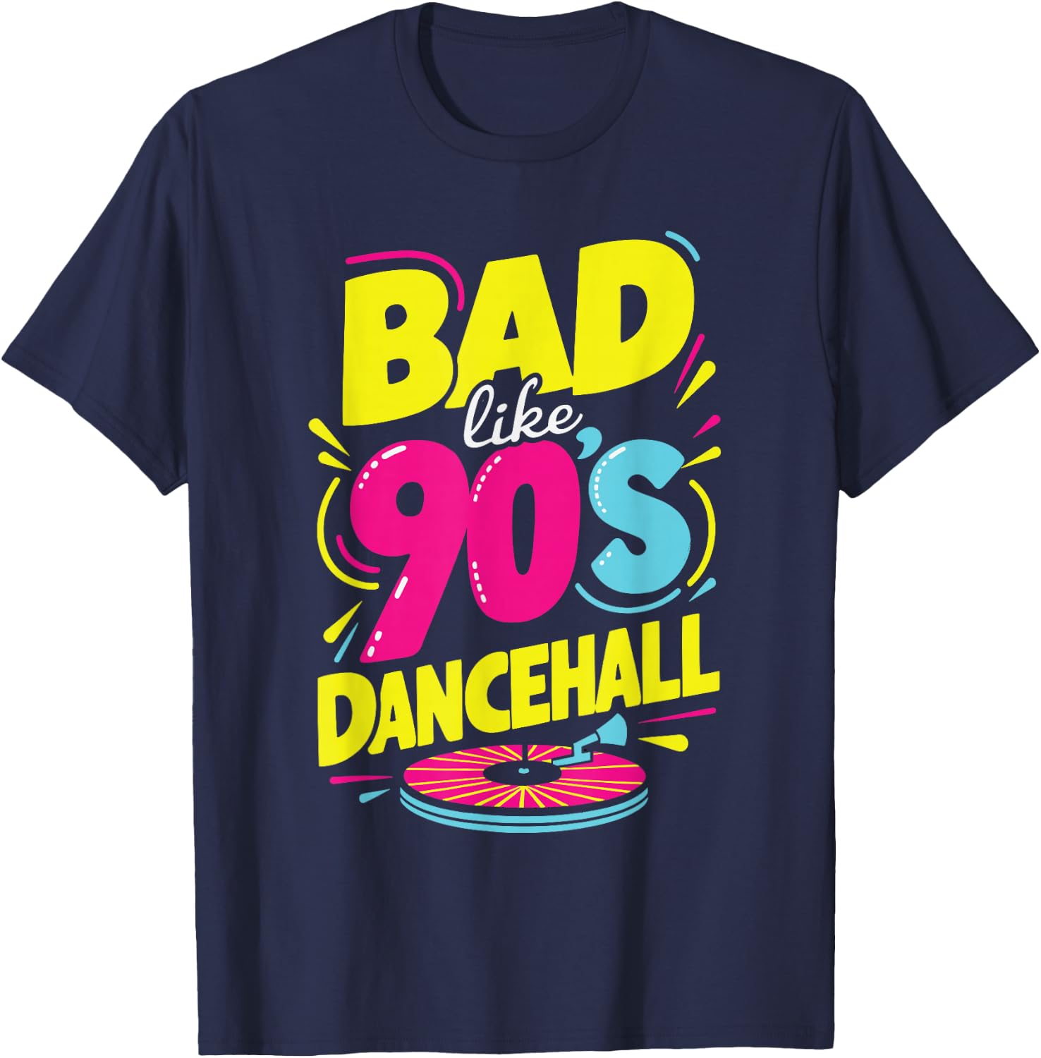 Bad Like 90's Dancehall 90s Party Disco Hip Hop Retro T-Shirt - T-Shirt | Navy