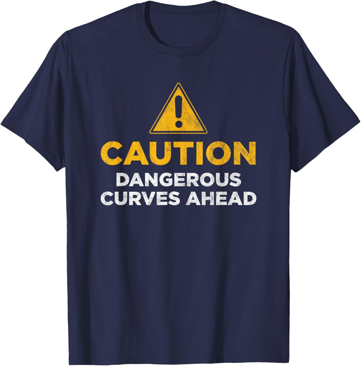 Caution dangerous curves ahead T-Shirt - T-Shirt | Navy