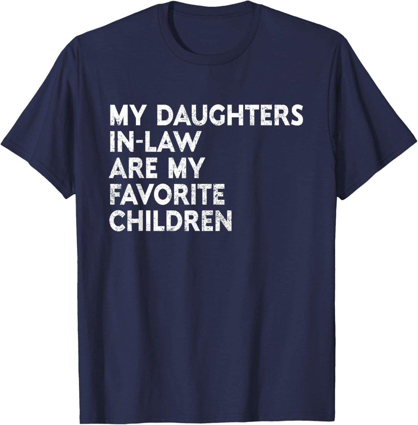 My Daughters In Law Are My Favorite Children Mother Father T-Shirt - T-Shirt | Navy