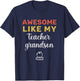 Funny Awesome Like my Teacher Grandson Cool Teacher Family T-Shirt - T-Shirt | Navy